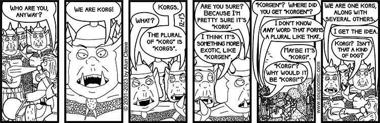 For the record, no, I have not decided what the actual plural canonically is. Comic strip for December 13 2023.